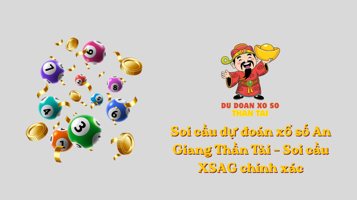 Soi cầu dự đoán xổ số An Giang Thần Tài - Soi cầu XSAG chính xác