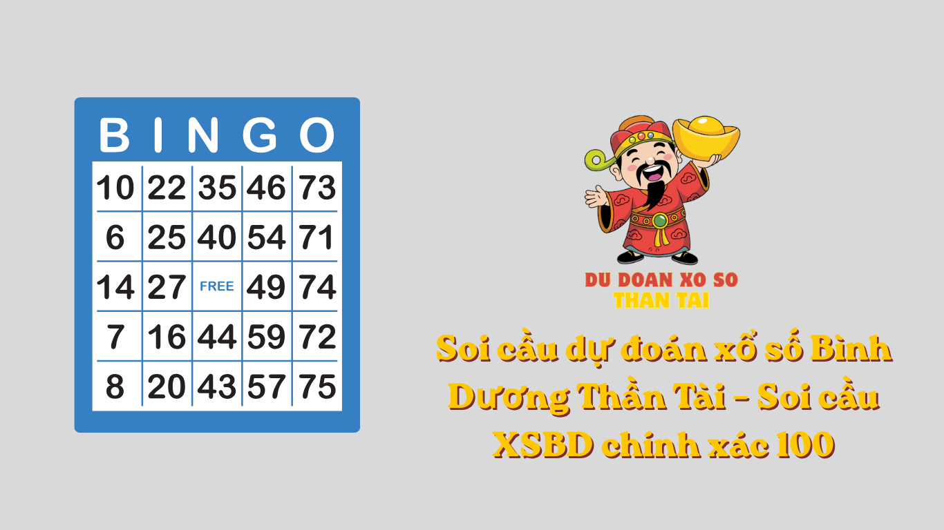 Soi cầu dự đoán xổ số Bình Dương Thần Tài – Soi cầu XSBD chính xác 100