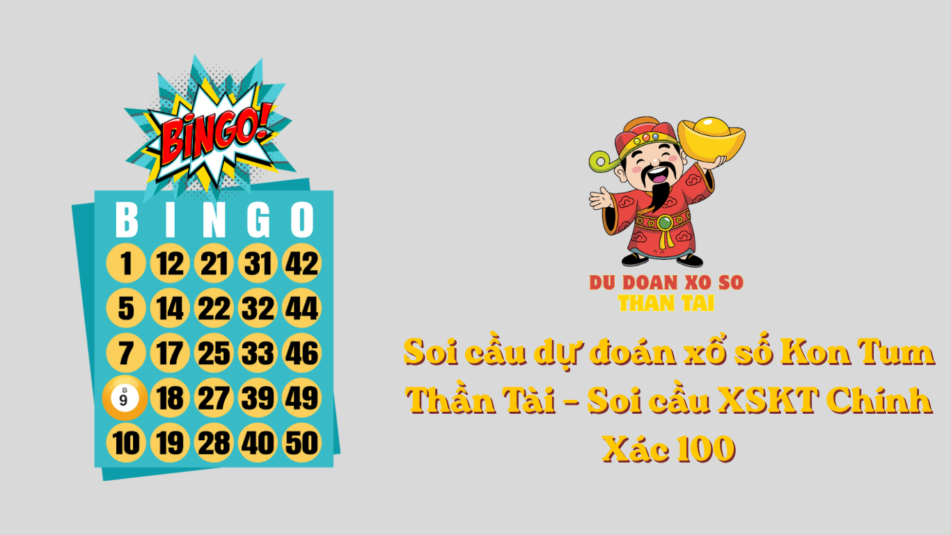 Soi cầu dự đoán xổ số Kon Tum Thần Tài – Soi cầu XSKT Chính Xác 100