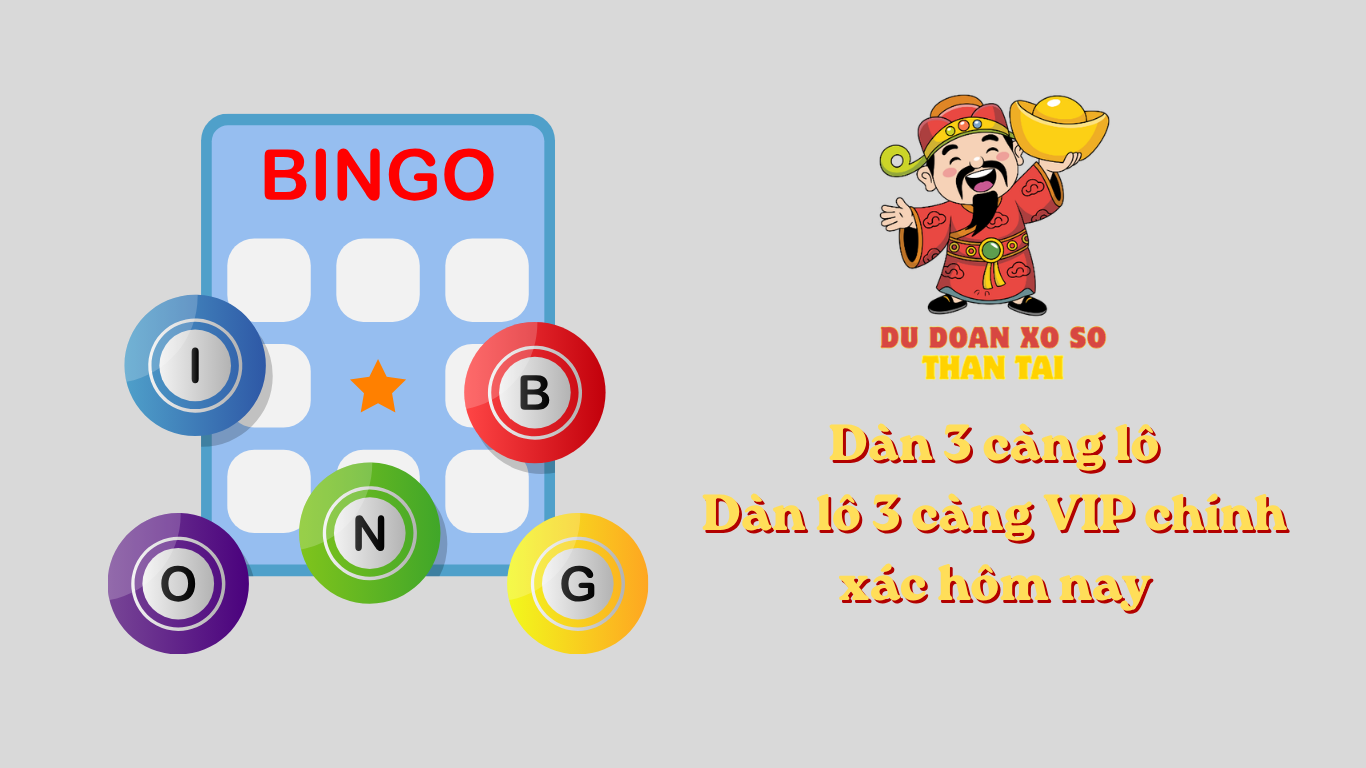 Dàn 3 càng lô - Dàn lô 3 càng VIP chính xác hôm nay