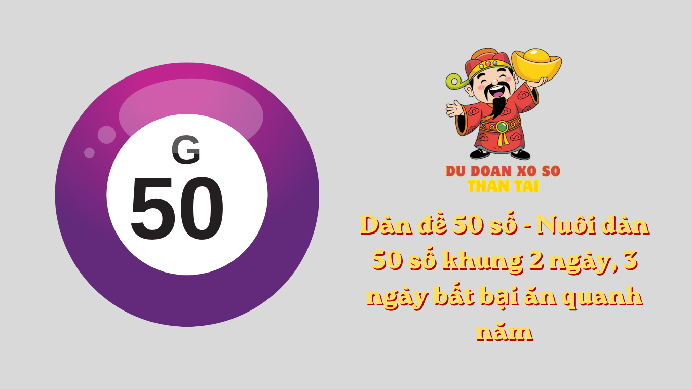 Dàn đề 50 số - Nuôi dàn 50 số khung 2 ngày, 3 ngày bất bại ăn quanh năm