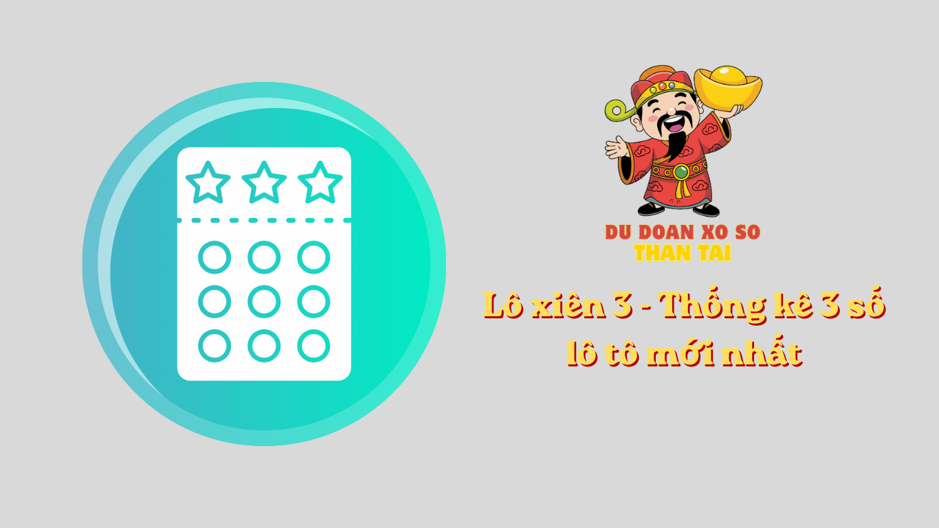 Lô xiên 3 - Thống kê 3 số lô tô mới nhất